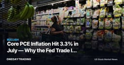 Core PCE Inflation Hit 3.3% in July — Why the Fed Trade Is Not Settled