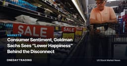 Consumer Sentiment, Goldman Sachs Sees “Lower Happiness” Behind the Disconnect