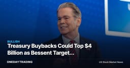 Treasury Buybacks Could Top $4 Billion as Bessent Targets Long Yields