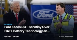 Ford Faces DOT Scrutiny Over CATL Battery Technology and China Ties