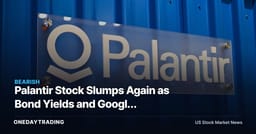 Palantir Stock Slumps Again as Bond Yields and Google Pressure Its Rich Multiple