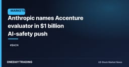 Anthropic names Accenture evaluator in $1 billion AI-safety push