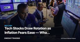 Tech Stocks Draw Rotation as Inflation Fears Ease — What the Tape Is Pricing
