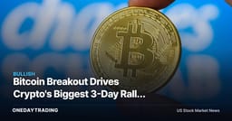 Bitcoin Breakout Drives Crypto's Biggest 3-Day Rally Since 2023