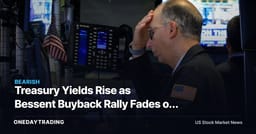 Treasury Yields Rise as Bessent Buyback Rally Fades on Debt Concerns