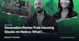 Generation Renter Puts Housing Stocks on Notice: What If Young Buyers Never Arrive?