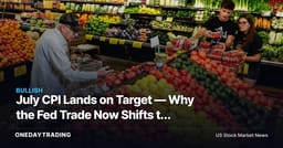 July CPI Lands on Target — Why the Fed Trade Now Shifts to the Next Print