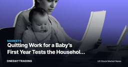 Quitting Work for a Baby’s First Year Tests the Household Cash Buffer