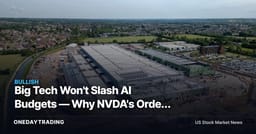 Big Tech Won't Slash AI Budgets — Why NVDA's Order Book Just Got a Longer Runway