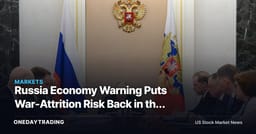 Russia Economy Warning Puts War-Attrition Risk Back in the Market Lens