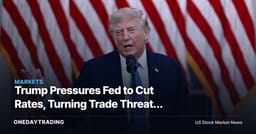 Trump Pressures Fed to Cut Rates, Turning Trade Threats Into a Bond-Market Test