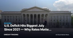U.S. Deficit Hits Biggest July Since 2021 — Why Rates Matter Next