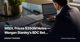 MSDL Prices $350M Notes — Morgan Stanley's BDC Bets Private Credit Spreads Hold