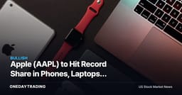 Apple (AAPL) to Hit Record Share in Phones, Laptops, Tablets in 2026: Counterpoint