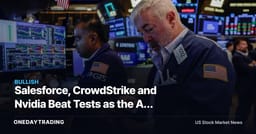 Salesforce, CrowdStrike and Nvidia Beat Tests as the AI Trade Widens
