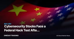 Cybersecurity Stocks Face a Federal Hack Test After China-Linked Attacks