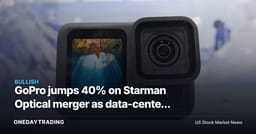 GoPro jumps 40% on Starman Optical merger as data-center pivot rewrites the stock