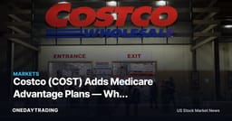 Costco (COST) Adds Medicare Advantage Plans — Why Insurance Tests the Membership Model