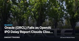 Oracle (ORCL) Falls as OpenAI IPO Delay Report Clouds Cloud Backlog Thesis
