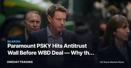 Paramount PSKY Hits Antitrust Wall Before WBD Deal — Why the Last Hurdle Matters