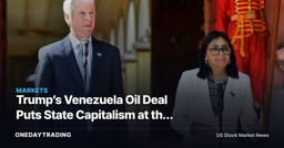 Trump’s Venezuela Oil Deal Puts State Capitalism at the Wellhead — What Changes?