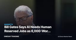 Bill Gates Says AI Needs Human Reserved Jobs as 6,000-Word Memo Flags Labor Risk