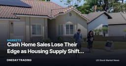 Cash Home Sales Lose Their Edge as Housing Supply Shifts Buyer Power