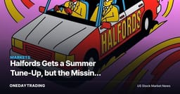 Halfords Gets a Summer Tune-Up, but the Missing Figures Define the Trade
