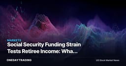 Social Security Funding Strain Tests Retiree Income: What Markets Should Price