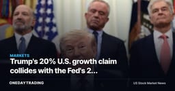 Trump's 20% U.S. growth claim collides with the Fed's 2% target — what breaks?