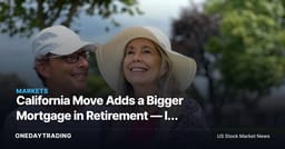 California Move Adds a Bigger Mortgage in Retirement — Is Family Worth It?
