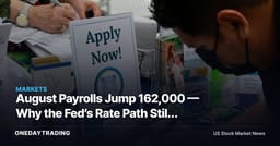 August Payrolls Jump 162,000 — Why the Fed’s Rate Path Still Matters for Stocks