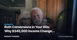 Roth Conversions in Your 60s: Why $345,000 Income Changes the Math