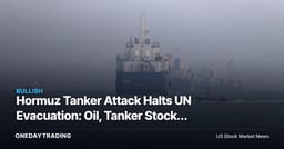 Hormuz Tanker Attack Halts UN Evacuation: Oil, Tanker Stocks XOM, CVX, FRO in Focus