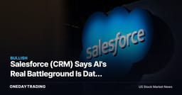 Salesforce (CRM) Says AI's Real Battleground Is Data After 104 Trillion Records