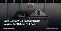 Data Centers Do Not Cut Home Values, Yet Sellers Still Fear the Worst