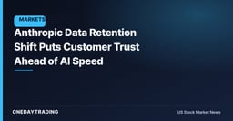 Anthropic Data Retention Shift Puts Customer Trust Ahead of AI Speed