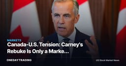 Canada-U.S. Tension: Carney's Rebuke Is Only a Market Problem If Policy Follows