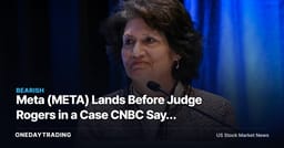 Meta (META) Lands Before Judge Rogers in a Case CNBC Says Could Shape Its Future