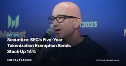 Securitize: SEC's Five-Year Tokenization Exemption Sends Stock Up 14%