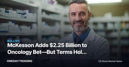 McKesson Adds $2.25 Billion to Oncology Bet—But Terms Hold the Key