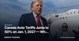 Canada Auto Tariffs Jump to 50% on Jan. 1, 2027 — Why Autos Take the Hit