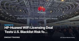 HP-Huawei WiFi Licensing Deal Tests U.S. Blacklist Risk for HPQ Investors