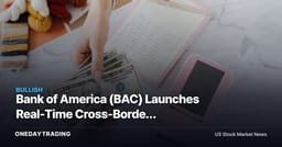 Bank of America (BAC) Launches Real-Time Cross-Border Payments for Corporates