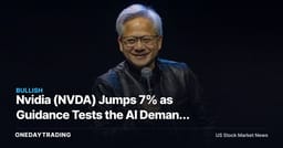 Nvidia (NVDA) Jumps 7% as Guidance Tests the AI Demand Skeptics