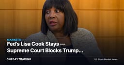 Fed's Lisa Cook Stays — Supreme Court Blocks Trump, But the Central Bank Independence Case Isn't Closed