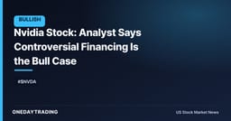 Nvidia Stock: Analyst Says Controversial Financing Is the Bull Case