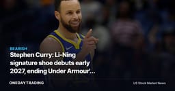 Stephen Curry: Li-Ning signature shoe debuts early 2027, ending Under Armour's 13-year run