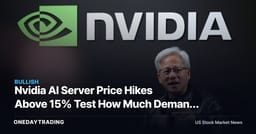 Nvidia AI Server Price Hikes Above 15% Test How Much Demand Can Absorb