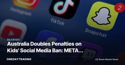 Australia Doubles Penalties on Kids' Social Media Ban: META, SNAP, PINS Face New Compliance Tax